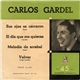 Carlos Gardel - Sus Ojos Se Cerraron / El Día Que Me Quieras / Melodía De Arrabal / Volver